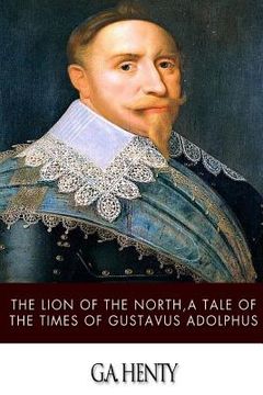 portada The Lion of the North, a Tale of the Times of Gustavus Adolphus