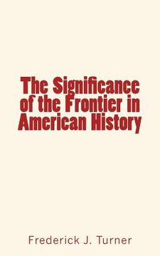 portada The Significance of the Frontier in American History (en Inglés)