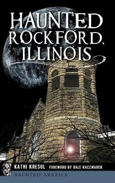 portada Haunted Rockford, Illinois (en Inglés)