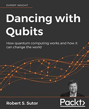 portada Dancing With Qubits: How Quantum Computing Works and how it can Change the World (en Inglés)