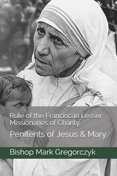 portada Rule of the Franciscan Lesser Missionaries of Charity: Penitents of Jesus & Mary (en Inglés)