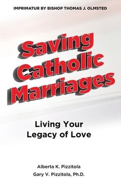 portada Saving Catholic Marriages: Living Your Legacy of Love (en Inglés)