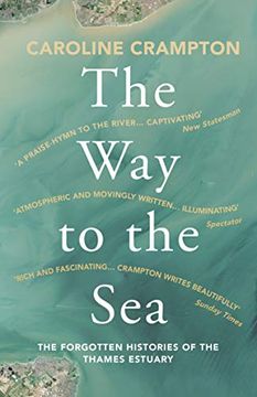 portada The way to the Sea: The Forgotten Histories of the Thames Estuary (en Inglés)
