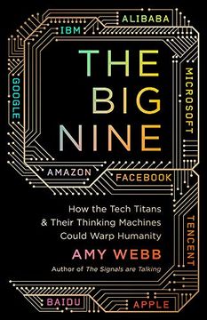portada The big Nine: How the Tech Titans and Their Thinking Machines Could Warp Humanity 