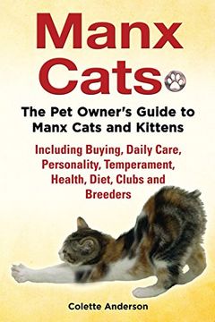 portada Manx Cats, The Pet Owner's Guide to Manx Cats and Kittens, Including Buying, Daily Care, Personality, Temperament, Health, Diet, Clubs and Breeders