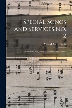 portada Special Songs and Services No. 2: for Primary, and Junior or Intermediate Classes / (en Inglés)