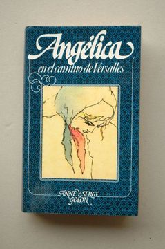 portada Angélica en el Camino de Versalles / Anne y Serge Golon; Traducción Maria Martínez Sierra