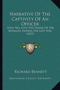 portada narrative of the captivity of an officer: who fell into the hands of the burmahs during the late war (1827) (in English)
