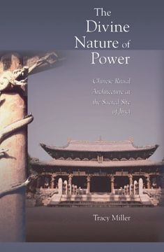 portada The Divine Nature of Power: Chinese Ritual Architecture at the Sacred Site of Jinci (Harvard-Yenching Institute Monograph Series) (in English)