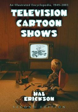portada Television Cartoon Shows: An Illustrated Encyclopedia, 1949 through 2003, 2d ed. (en Inglés)