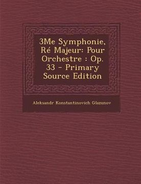 portada 3me Symphonie, Re Majeur: Pour Orchestre: Op. 33