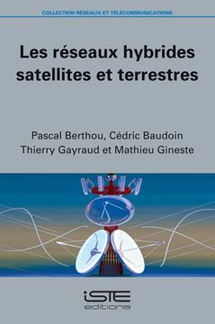 portada Les Réseaux Hybrides Satellites et Terrestres [Broché] Berthou, Pascal; Baudouin, Cédric; Gayraud, Thierry et Gineste, Mathieu