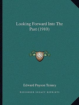 portada looking forward into the past (1910) (en Inglés)