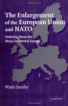 portada The Enlargement of the European Union and Nato: Ordering From the Menu in Central Europe 