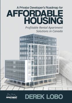 portada A Private Developer's Roadmap for Affordable Housing - Profitable Rental Apartment Solutions in Canada (en Inglés)