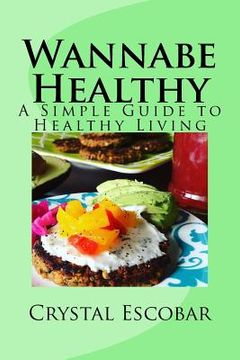 portada Wannabe Healthy: A Simple Guide to Healthy Living (en Inglés)