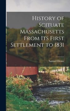portada History of Scituate Massachusetts From its First Settlement to 1831 (in English)