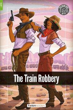 portada The Train Robbery - Foxton Readers Level 1 (400 Headwords Cefr A1-A2) With Free Online Audio (in English)