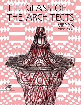 portada The Glass of the Architects: Vienna 1900-1937 (en Inglés)