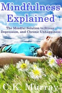 portada Mindfulness Explained: The Mindful Solution to Stress, Depression, and Chronic Unhappiness (in English)