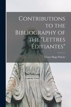 portada Contributions to the Bibliography of the "Lettres Édifiantes" [microform] (en Inglés)