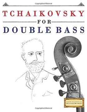 portada Tchaikovsky for Double Bass: 10 Easy Themes for Double Bass Beginner Book (en Inglés)