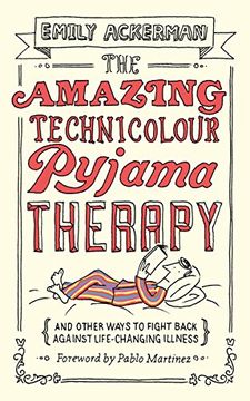portada The Amazing Technicolour Pyjama Therapy: And other ways to fight back against life-changing illness