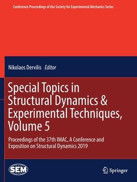 portada Special Topics in Structural Dynamics & Experimental Techniques, Volume 5: Proceedings of the 37th Imac, a Conference and Exposition on Structural Dyn (en Inglés)