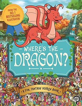 portada Where'S the Dragon? A Fun, Fantasy Search Book (Search and Find Activity, 16) (en Inglés)
