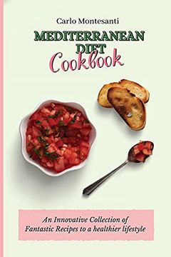 portada Mediterranean Diet Cookbook: An Innovative Collection of Fantastic Recipes to a Healthier Lifestyle (en Inglés)