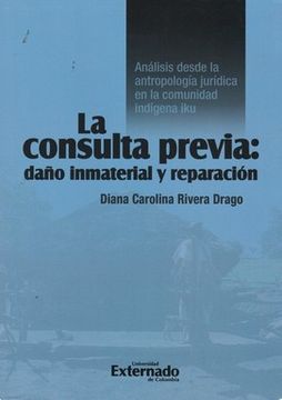 portada La consulta previa: Daño inmaterial y reparación. Análisis desde la antropología jurídica en la comunidad indígena Iku (in Spanish)