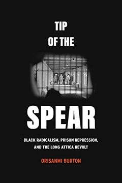 portada Tip of the Spear: Black Radicalism, Prison Repression, and the Long Attica Revolt 