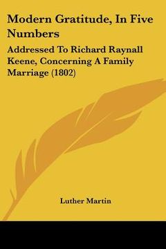 portada modern gratitude, in five numbers: addressed to richard raynall keene, concerning a family marriage (1802)