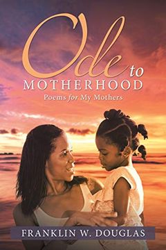 portada Ode to Motherhood: Poems for my Mothers 