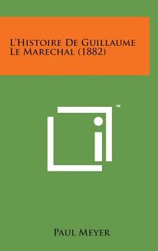 portada L'Histoire de Guillaume Le Marechal (1882) (en Francés)