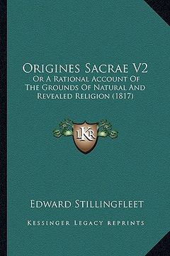 portada origines sacrae v2: or a rational account of the grounds of natural and revealed religion (1817) (en Inglés)