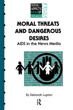 portada Moral Threats and Dangerous Desires: AIDS in the News Media (en Inglés)