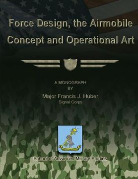 portada Force Design, the Airmobile Concept and Operational Art (en Inglés)