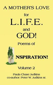 portada a mother's love for l.i.f.e. and god!: poems of inspiration! (en Inglés)