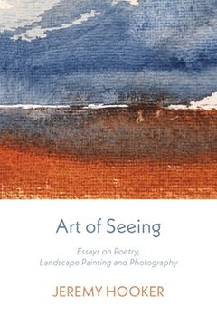 portada Art of Seeing: Essays on Poetry, Landscape Painting, and Photography (in English)