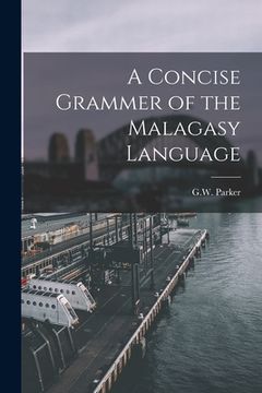 portada A Concise Grammer of the Malagasy Language (en Inglés)