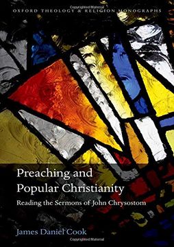 portada Preaching and Popular Christianity: Reading the Sermons of John Chrysostom (Oxford Theology and Religion Monographs) (in English)