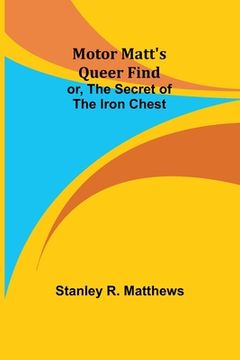 portada Motor Matt's Queer Find; or, The Secret of the Iron Chest