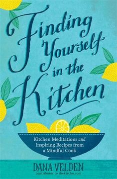 portada Finding Yourself in the Kitchen: Kitchen Meditations and Inspired Recipes From a Mindful Cook (en Inglés)