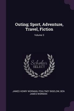 portada Outing; Sport, Adventure, Travel, Fiction; Volume 3 (in English)