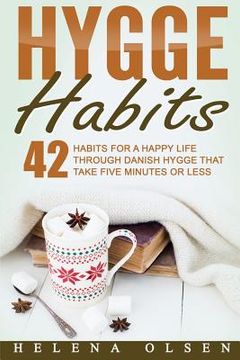 portada Hygge Habits: 42 Habits for a Happy Life through Danish Hygge that take Five Minutes or Less (en Inglés)