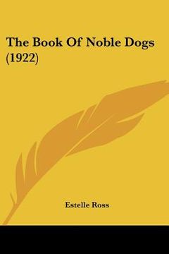 portada the book of noble dogs (1922) (en Inglés)