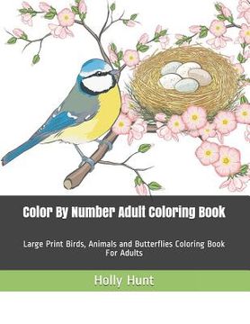 portada Color by Number Adult Coloring Book: Large Print Birds, Animals and Butterflies Coloring Book for Adults (en Inglés)