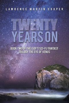 portada Twenty Years On: Book Two of the (Soft) Sci-Fi/Fantasy Trilogy the Eye of Venus (in English)