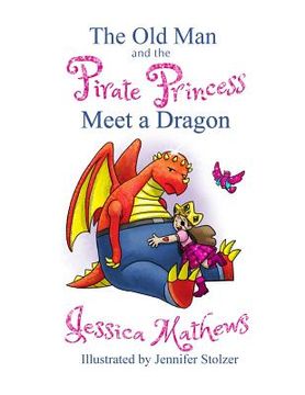 portada The Old Man and the Pirate Princess Meet a Dragon (en Inglés)